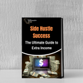 Side Hustle Success PDF cover - guide to starting and growing a side hustle