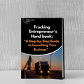 The Trucking Entrepreneurs Handbook PDF cover - guide to launching a trucking business